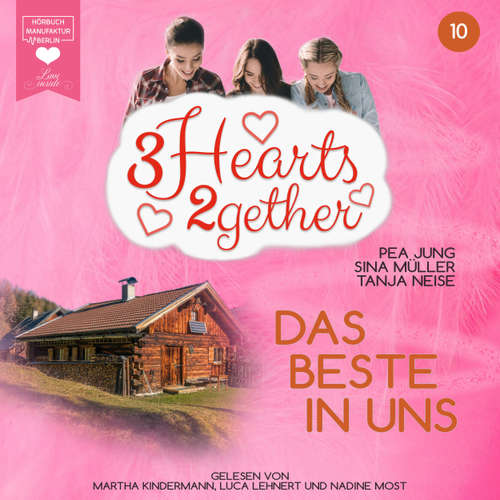 Hoerbuch Das Beste in uns - 3hearts2gether, Band 10 - Pea Jung - Martha Kindermann