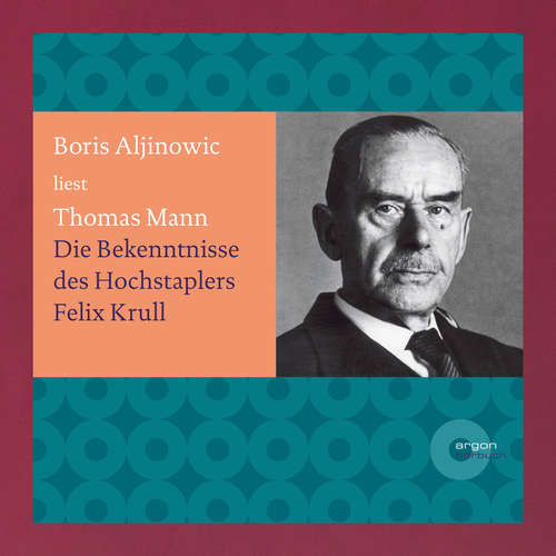 Hoerbuch Bekenntnisse des Hochstaplers Felix Krull - Thomas Mann - Boris Aljinovic