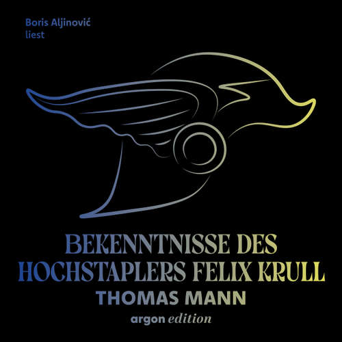 Hoerbuch Bekenntnisse des Hochstaplers Felix Krull - Thomas Mann - Boris Aljinovic