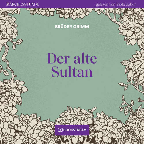 Hoerbuch Der alte Sultan - Märchenstunde, Folge 31 - Brüder Grimm - Viola Gabor