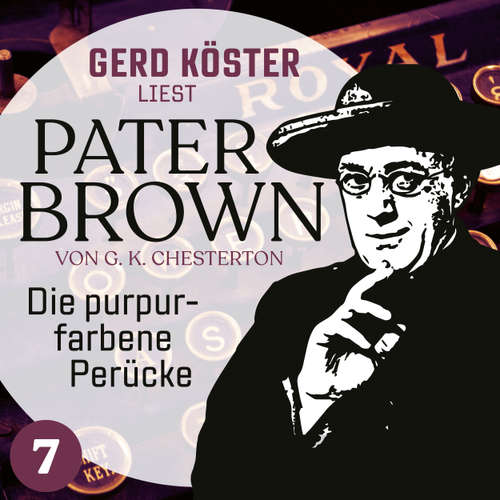 Hoerbuch Die purpurfarbene Perücke - Gerd Köster liest Pater Brown, Band 7 - Gilbert Keith Chesterton - 