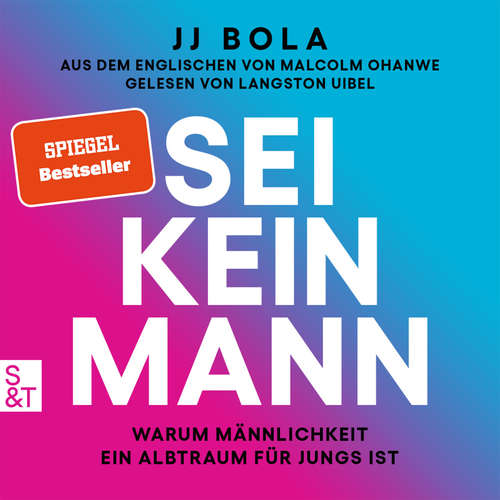 Hoerbuch Sei kein Mann - Warum Männlichkeit ein Albtraum für Jungs ist - JJ Bola - Langston Uibel