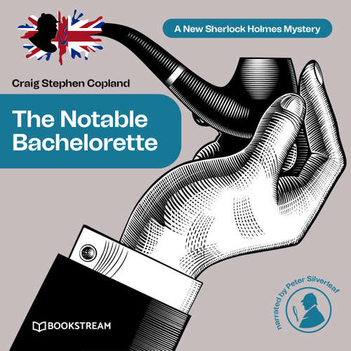 Audiobook The Notable Bachelorette - A New Sherlock Holmes Mystery, Episode 12 - Sir Arthur Conan Doyle - Peter Silverleaf