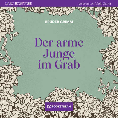 Hoerbuch Der arme Junge im Grab - Märchenstunde, Folge 32 - Brüder Grimm - Viola Gabor