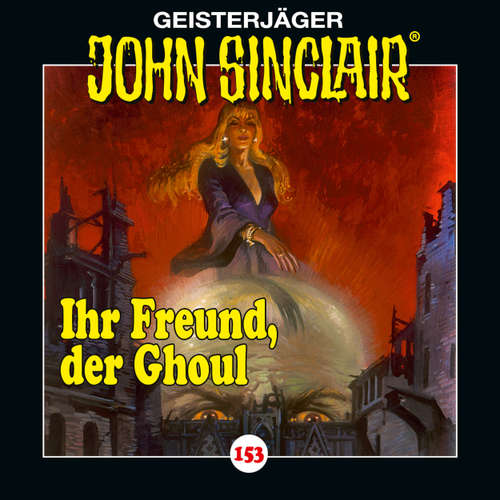 Hoerbuch John Sinclair, Folge 153: Ihr Freund, der Ghoul - Jason Dark - Dietmar Wunder