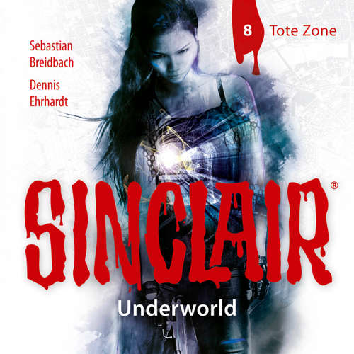 Hoerbuch Sinclair, Staffel 2: Underworld, Folge 8: Tote Zone - Dennis Ehrhardt - Torben Liebrecht