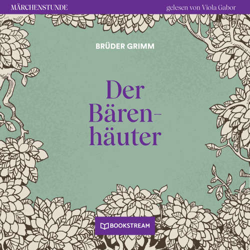 Hoerbuch Der Bärenhäuter - Märchenstunde, Folge 35 - Brüder Grimm - Viola Gabor