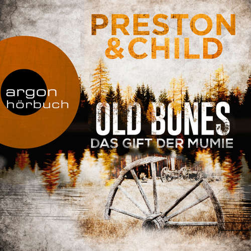 Hoerbuch Old Bones - Das Gift der Mumie - Ein Fall für Nora Kelly und Corrie Swanson, Band 2 - Douglas Preston - Tanja Geke