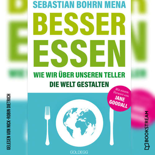 Hoerbuch Besser essen - Wie wir über unseren Teller die Welt gestalten - Sebastian Bohrn Mena - Nick-Robin Dietrich