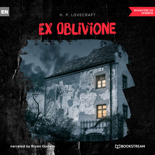 Audiobook Ex Oblivione - H. P. Lovecraft - Bryan Godwin