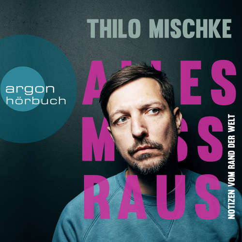 Hoerbuch Alles muss raus - Notizen vom Rand der Welt. Eine Reportage des preisgekrönten "Uncovered"-Journalisten - Thilo Mischke - Thilo Mischke