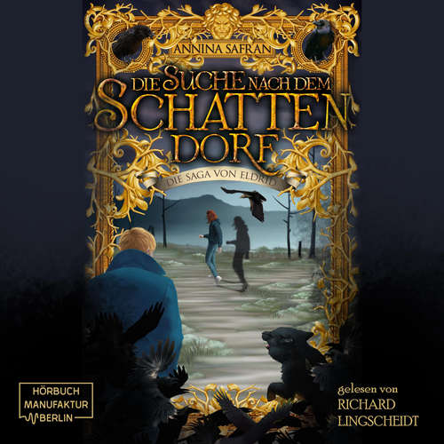 Hoerbuch Die Suche nach dem Schattendorf - Die Saga von Eldrid, Band 2 - Annina Safran - Richard Lingscheidt