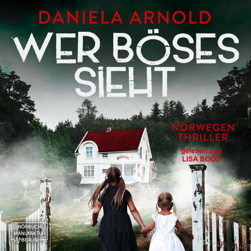 Hoerbuch Wer Böses sieht - Norwegen-Thriller - Daniela Arnold - Lisa Boos