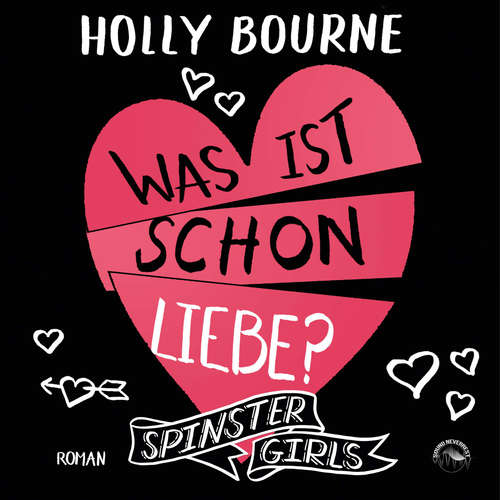 Hoerbuch Was ist schon Liebe? - Spinster Girls, Band 3 - Holly Bourne - Funda Vanroy