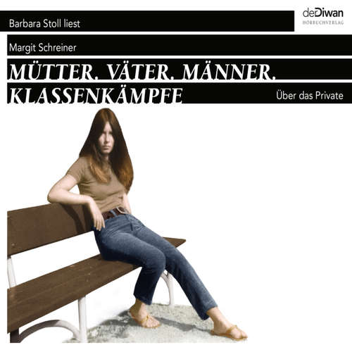 Hoerbuch Mütter. Väter. Männer. Klassenkämpfe - Über das Private - Margit Schreiner - Barbara Stoll