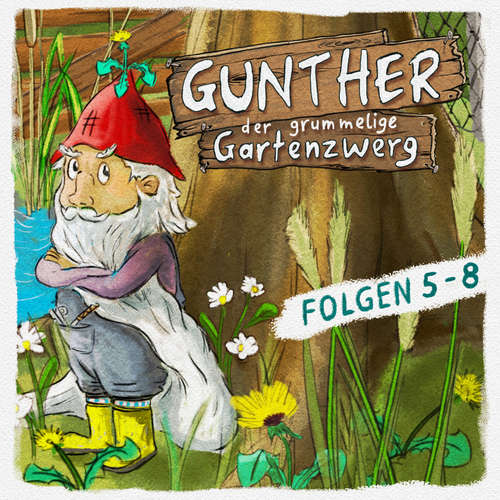 Hoerbuch Gunther, der grummelige Gartenzwerg, Folge 5-8 - Bona Schwab - Sebastian Schwab