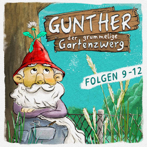 Hoerbuch Gunther, der grummelige Gartenzwerg, Folge 9-12 - Bona Schwab - Sebastian Schwab