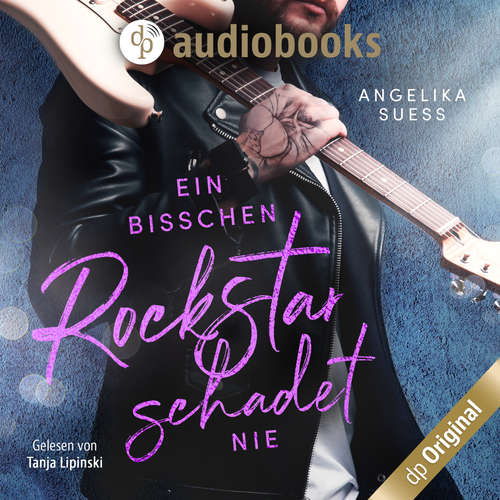 Hoerbuch Ein bisschen Rockstar schadet nie - Rockstars zum Verlieben, Band 2 - Angelika Süss - Tanja Lipinski