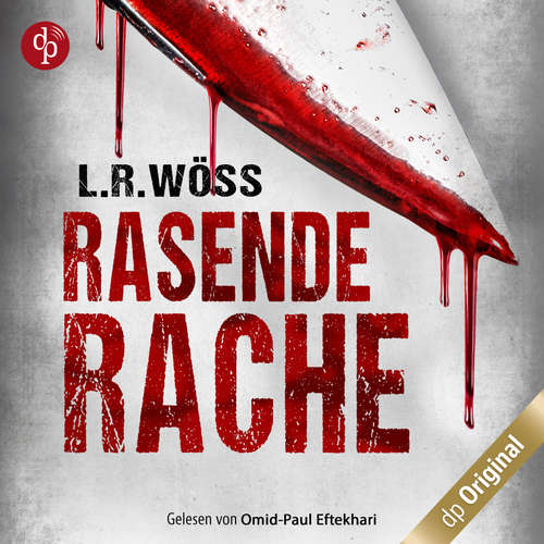 Hoerbuch Rasende Rache - Wakolbinger und Panzenböck ermitteln, Band 3 - L.R. Wöss - Omid-Paul Eftekhari