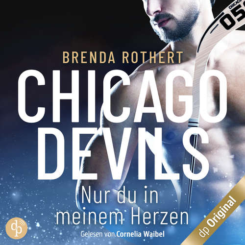 Hoerbuch Nur du in meinem Herzen - Chicago Devils, Band 4 - Brenda Rothert - Cornelia Waibel