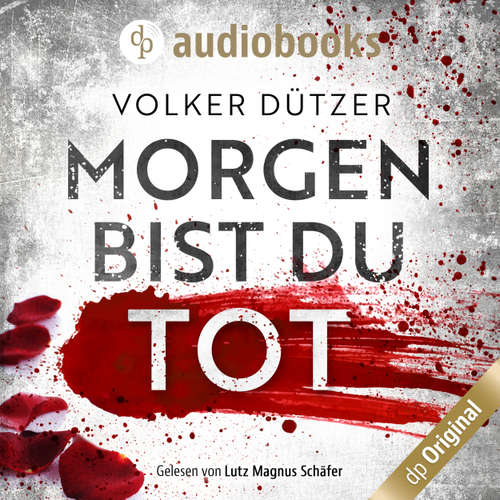 Hoerbuch Morgen bist du tot - Volker Dützer - Lutz Magnus Schäfer