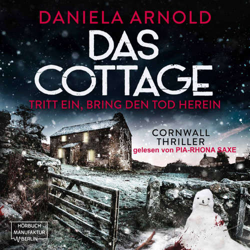 Hoerbuch Das Cottage - Tritt ein, bring den Tod herein - Daniela Arnold - Pia-Rhona Saxe