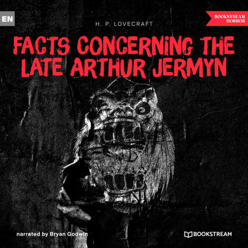 Audiobook Facts Concerning the Late Arthur Jermyn and His Family - H. P. Lovecraft - Bryan Godwin