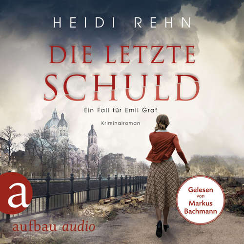 Hoerbuch Die letzte Schuld - Ein Fall für Emil Graf, Band 2 - Heidi Rehn - Markus Bachmann
