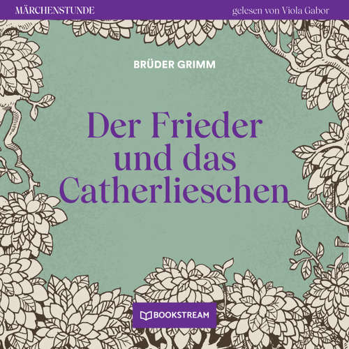 Hoerbuch Der Frieder und das Catherlieschen - Märchenstunde, Folge 41 - Brüder Grimm - Viola Gabor