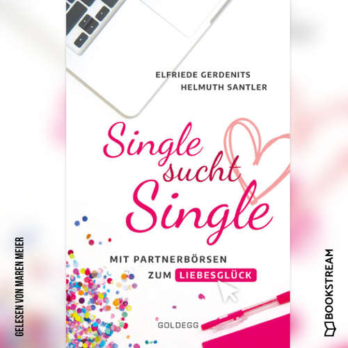 Hoerbuch Single sucht Single - Mit Partnerbörsen zum Liebesglück - Elfriede Gerdenits - Maren Meier