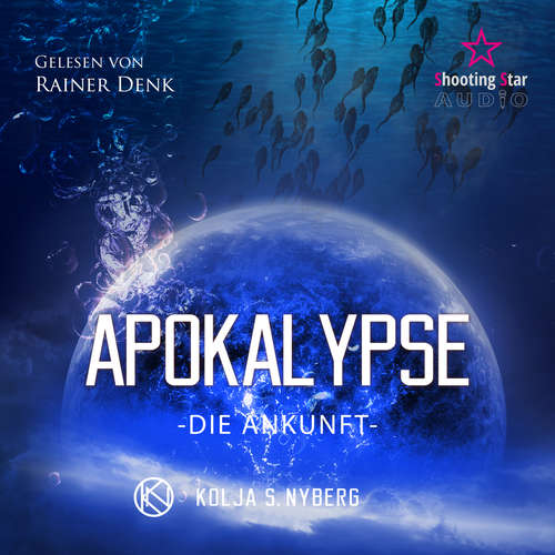 Hoerbuch Die Ankunft - Apokalypse, Band 2 - Kolja S. Nyberg - Rainer Denk