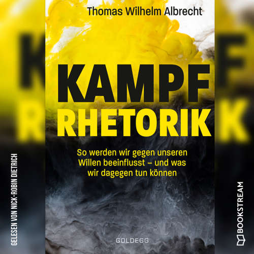 Hoerbuch Kampfrhetorik - So werden wir gegen unseren Willen beeinflusst - und was wir dagegen tun können - Thomas Wilhelm Albrecht - Nick-Robin Dietrich