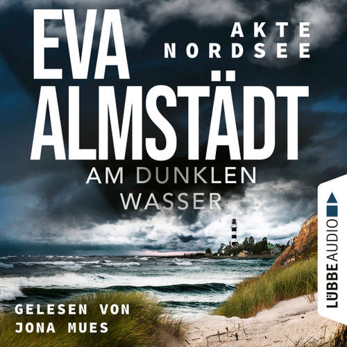 Hoerbuch Am dunklen Wasser - Akte Nordsee, Teil 1 - Eva Almstädt - Jona Mues