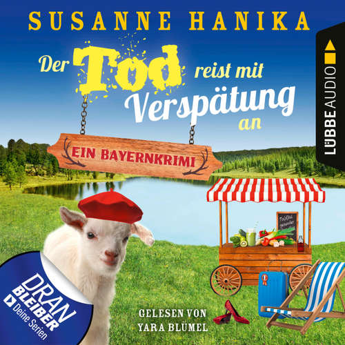 Hoerbuch Der Tod reist mit Verspätung an - Ein Bayernkrimi - Sofia und die Hirschgrund-Morde, Teil 16 - Susanne Hanika - Yara Blümel