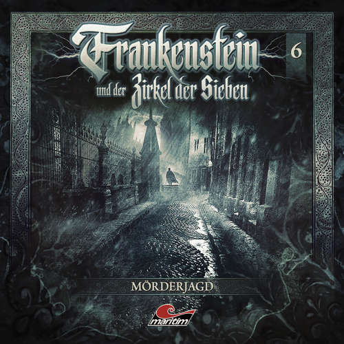 Hoerbuch Frankenstein und der Zirkel der Sieben, Folge 6: Mörderjagd - Marc Freund - Dietmar Wunder