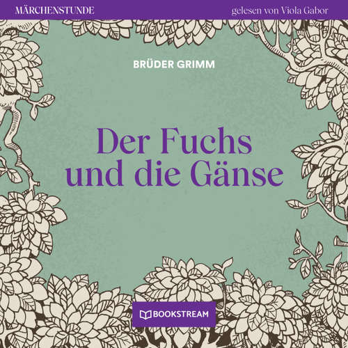 Hoerbuch Der Fuchs und die Gänse - Märchenstunde, Folge 45 - Brüder Grimm - Viola Gabor