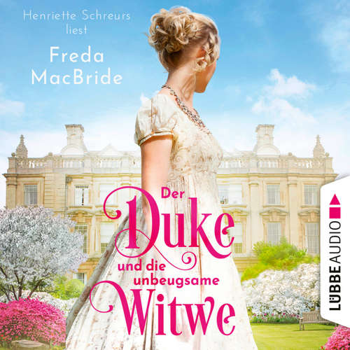 Hoerbuch Der Duke und die unbeugsame Witwe - Regency - Liebe und Leidenschaft, Teil 1 - Freda MacBride - Henriette Schreurs