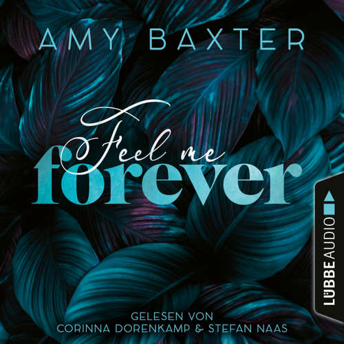 Hoerbuch Feel me forever - Now and Forever-Reihe, Teil 2 - Amy Baxter - Corinna Dorenkamp