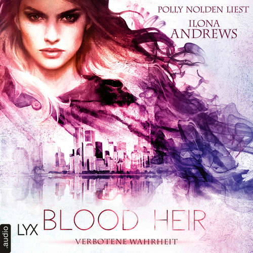 Hoerbuch Blood Heir - Verborgene Wahrheit - Aurelia Ryder-Reihe, Teil 1 - Ilona Andrews - Polly Nolden