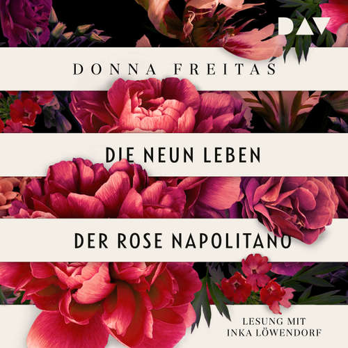 Hoerbuch Die neun Leben der Rose Napolitano - Donna Freitas - Inka Löwendorf
