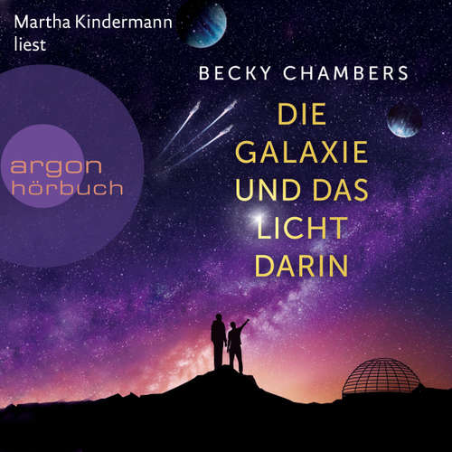 Hoerbuch Die Galaxie und das Licht darin - Wayfarer, Band 4 - Becky Chambers - Martha Kindermann