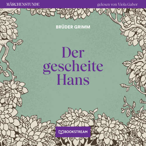 Hoerbuch Der gescheite Hans - Märchenstunde, Folge 51 - Brüder Grimm - Viola Gabor