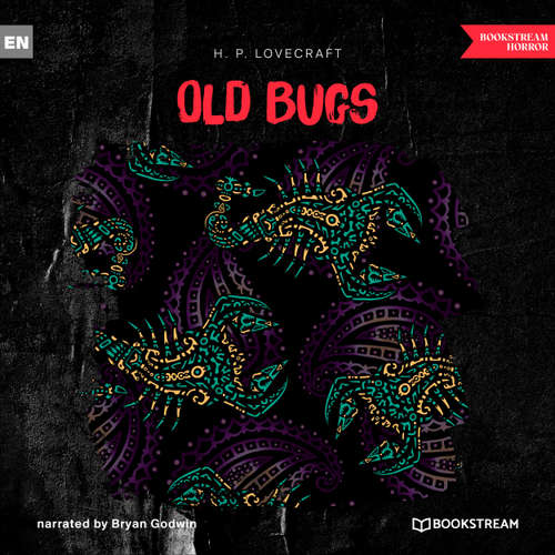 Audiobook Old Bugs - H. P. Lovecraft - Bryan Godwin