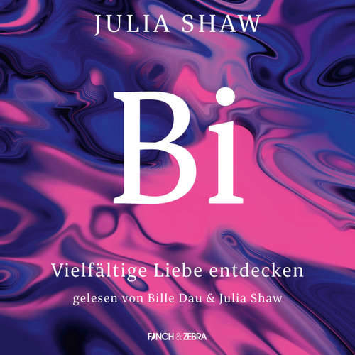 Hoerbuch Bi - Vielfältige Liebe entdecken - Julia Shaw - Bille Dau