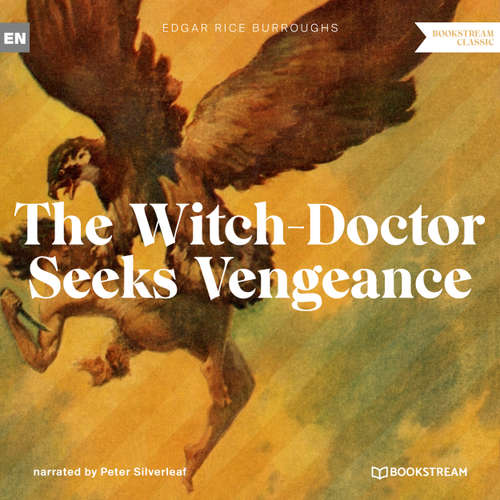 Audiobook The Witch-Doctor Seeks Vengeance - A Tarzan Story - Edgar Rice Burroughs - Peter Silverleaf