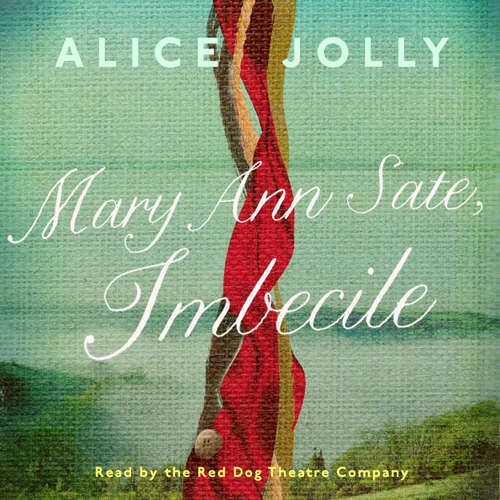 Audiobook Mary Ann Sate, Imbecile - Alice Jolly - Red Dog Theatre Company