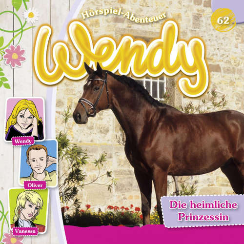 Hoerbuch Wendy, Folge 62: Die heimliche Prinzessin - Nelly Sand - Ranja Helmy