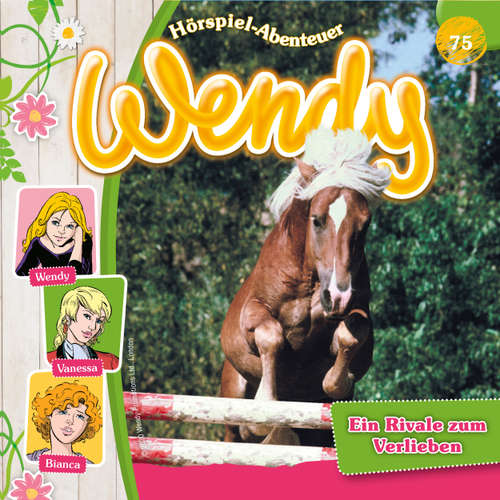 Hoerbuch Wendy, Folge 75: Ein Rivale zum Verlieben - Dirk Petrick - Ranja Helmy
