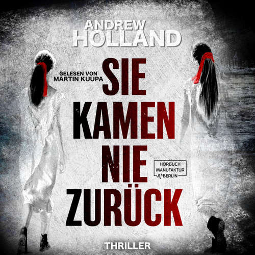 Hoerbuch Sie kamen nie zurück - Howard-Caspar-Reihe, Band 5 - Andrew Holland - Martin Kuupa