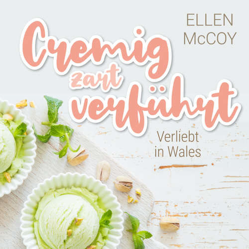 Hoerbuch Cremig zart verführt - Verliebt in Wales, Band 1 - Ellen McCoy - Cornelia Prescher